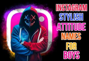 Stylish Attitude Names For Instagram For Boy