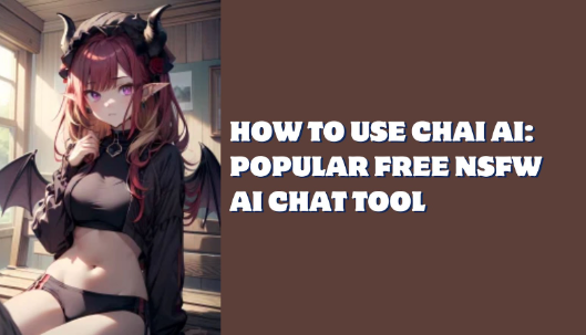 How To Use Chai AI: Popular Free NSFW AI Chat Tool